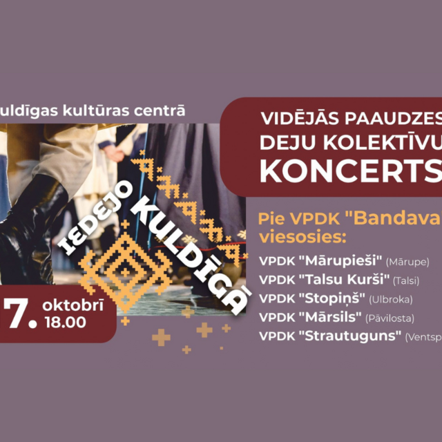 VIDĒJĀS PAAUDZES DEJU KOLEKTĪVU KONCERTS - IEDEJO KULDĪGĀ